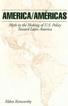 Hardcover America/Américas: Myth in the Making of U.S. Policy Toward Latin America Book