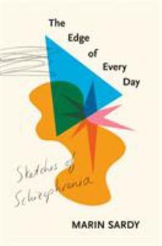 Hardcover The Edge of Every Day: Sketches of Schizophrenia Book