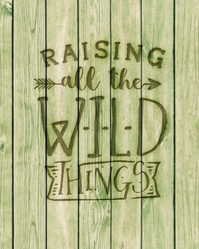 Paperback Raising All The Wild Things: Family Camping Planner & Vacation Journal Adventure Notebook - Rustic BoHo Pyrography - Green Boards Book