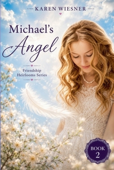Michael's Angel - Book #2 of the Friendship Heirlooms