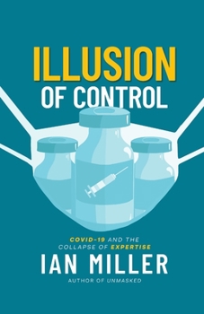 Paperback Illusion of Control: COVID-19 and the Collapse of Expertise Book