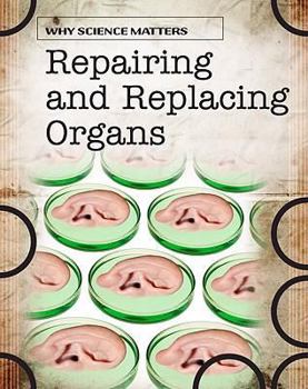 Paperback Repairing and Replacing Organs (Why Science Matters) Book