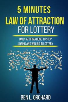 Paperback 5 Minutes Law Of Attraction For Lottery: Daily Affirmations To Stop Losing And Win Big In Lottery Book