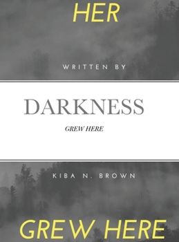 Her Darkness Grew Here: Grew Here