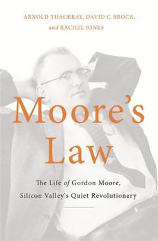 Hardcover Moore's Law: The Life of Gordon Moore, Silicon Valley's Quiet Revolutionary Book
