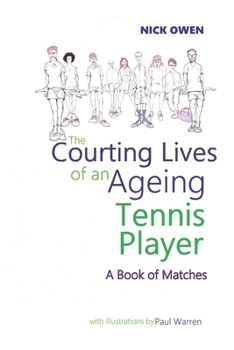 Paperback The Courting Lives of an Ageing Tennis Player: A Book of Matches Book