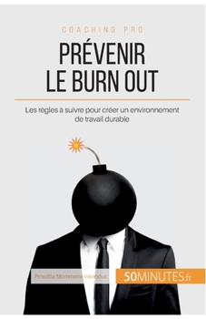 Paperback Prévenir le burn out: Les règles à suivre pour créer un environnement de travail durable [French] Book