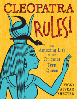 Paperback Cleopatra Rules!: The Amazing Life of the Original Teen Queen Book