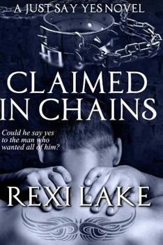 Paperback Claimed in Chains: A Just Say Yes Novel Book