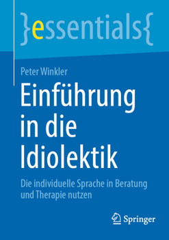 Paperback Einführung in Die Idiolektik: Die Individuelle Sprache in Beratung Und Therapie Nutzen [German] Book