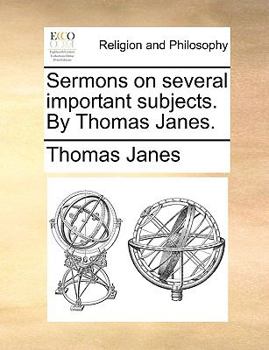 Paperback Sermons on Several Important Subjects. by Thomas Janes. Book