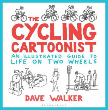 Hardcover The Cycling Cartoonist: An Illustrated Guide to Life on Two Wheels Book