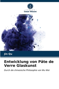 Entwicklung von Pâte de Verre Glaskunst: Durch die chinesische Philosophie von Wu Wei