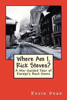 Paperback Where Am I, Rick Steves?: A Mis-Guided Tour of Europe's Back Doors Book