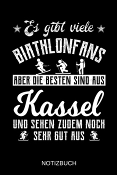 Es gibt viele Biathlonfans aber die besten sind aus Kassel und sehen zudem noch sehr gut aus: A5 Notizbuch | Liniert 120 Seiten | ... | Muttertag | Namenstag (German Edition)