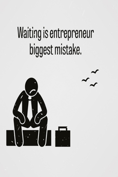 Waiting is entrepreneur biggest mistake: Funny Dot Grid 6x9 Dotted Bullet Journal and Notebook