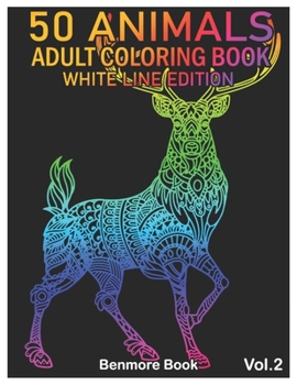 Paperback 50 Animals: An Adult Coloring Book White Line Edition with Lions, Elephants, Owls, Horses, Dogs, Cats Stress Relieving Animal Desi Book