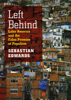 Hardcover Left Behind: Latin America and the False Promise of Populism Book