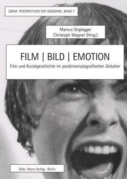 Hardcover Film / Bild / Emotion: Film Und Kunstgeschichte Im Postkinematografischen Zeitalter [German] Book