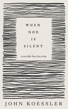 Paperback When God Is Silent: Let the Bible Teach You to Pray Book