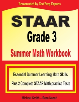 Paperback STAAR Grade 3 Summer Math Workbook: Essential Summer Learning Math Skills plus Two Complete STAAR Math Practice Tests Book