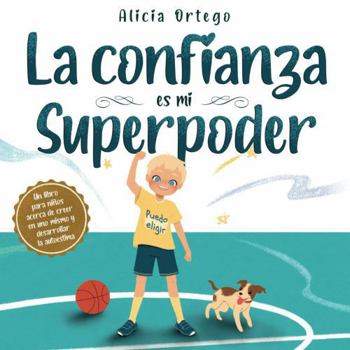 Paperback La confianza es mi Superpoder: Un libro para niños acerca de creer en uno mismo y desarrollar la autoestima (Mis libros de superpoderes) (Spanish Edition) [Spanish] Book