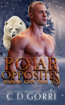 Polar Opposites: A Barvale Clan Tale 1 (Barvale Clan Tales) - Book #1 of the Barvale Clan Tales