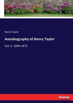 Paperback Autobiography of Henry Taylor: Vol. II. 1844-1875 Book