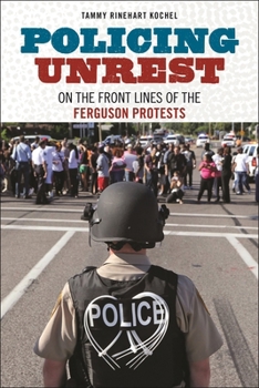 Paperback Policing Unrest: On the Front Lines of the Ferguson Protests Book