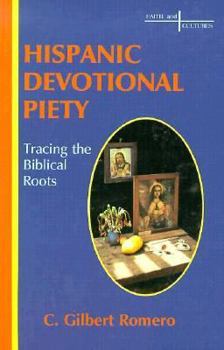 Paperback Hispanic Devotional Piety: Tracing the Biblical Roots (Faith and Cultures Series) Book