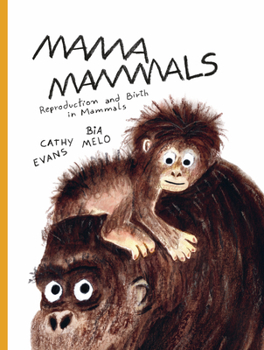Hardcover Mama Mammals: Reproduction and Birth in Mammals Book
