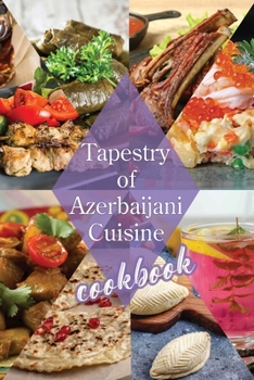 Paperback Tapestry of Azerbaijani Cuisine: cookbook Book