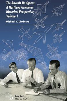 Hardcover The Aircraft Designers: A Northrop Grumman Historical Perspective, Volume 1 Book