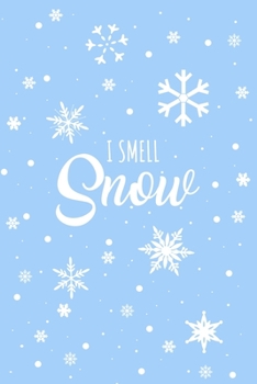 I Smell Snow: Lined Paper Journal Notebook Gift For Valentine's Day, Christmas, Boyfriend, Girlfriend, Dad, Weeding,