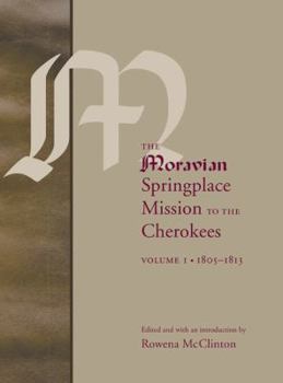 The Moravian Springplace Mission to the Cherokees: 1805-1813 (Indians of the Southeast)