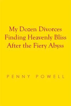 Hardcover My Dozen Divorces Finding Heavenly Bliss After the Fiery Abyss Book