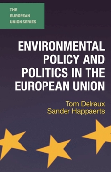 Environmental Policy and Politics in the European Union (The European Union Series)
