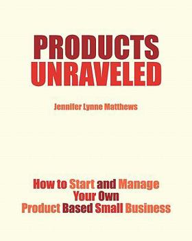 Paperback Products Unraveled: How to Start and Manage Your Own Product Based Business Book