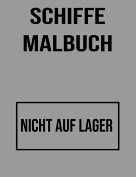 Schiffe Malbuch: f?r Kinder, Jungen, Erwachsene - Schiffe und Boote, Fischerboot, Kreuzfahrtschiff...