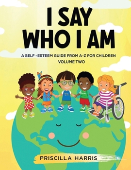 Paperback I Say Who I Am: A Self-Esteem Guide From A-Z for Children Book