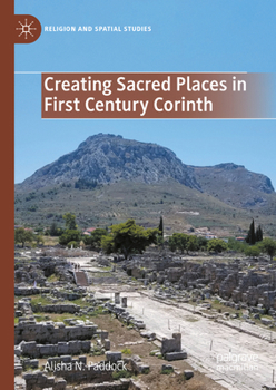 Hardcover Creating Sacred Places in First Century Corinth Book