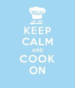 Hardcover Keep Calm and Cook on: Good Advice for Cooks Book
