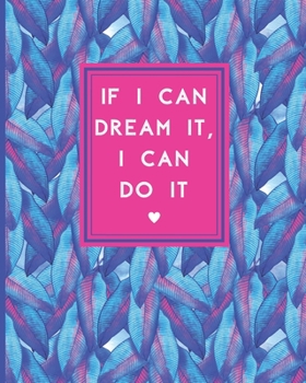 Paperback If I Can Dream It, I Can Do It: Motivational Diet Journal With Progress Tracking For Women - Keto And Intermittent Fasting Friendly Book