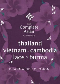 The Complete Asian Cookbook Series: Thailand, Vietnam, Cambodida, Laos  Burma - Book  of the Complete Asian Cookbook