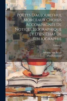 Paperback Poètes d'aujourd'hui, morceaux choisis accompagnés de notices biographique et d'un essai de bibliographie; Volume 2 [French] Book