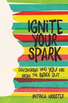 Hardcover Ignite Your Spark: Discovering Who You Are from the Inside Out Book