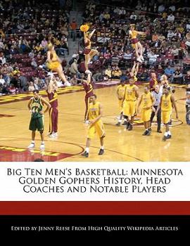 Paperback Big Ten Men's Basketball: Minnesota Golden Gophers History, Head Coaches and Notable Players Book