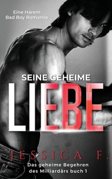 Hardcover Seine geheime Liebe: Eine Harem Bad Boy Romanze [German] Book