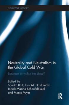 Paperback Neutrality and Neutralism in the Global Cold War: Between or Within the Blocs? Book