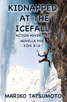 Paperback Kidnapped At The Icefall: Action Adventure Novella for Kids 8-12 Book